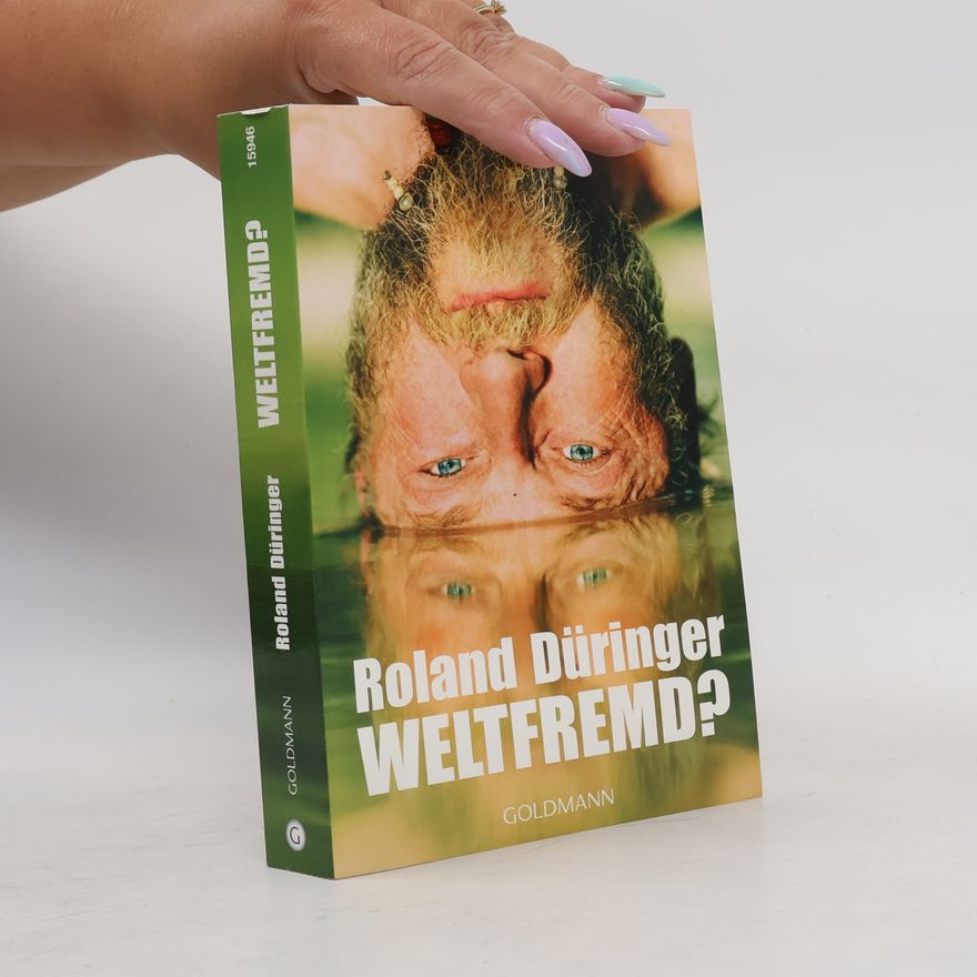 Roland Düringer Weltfremd?