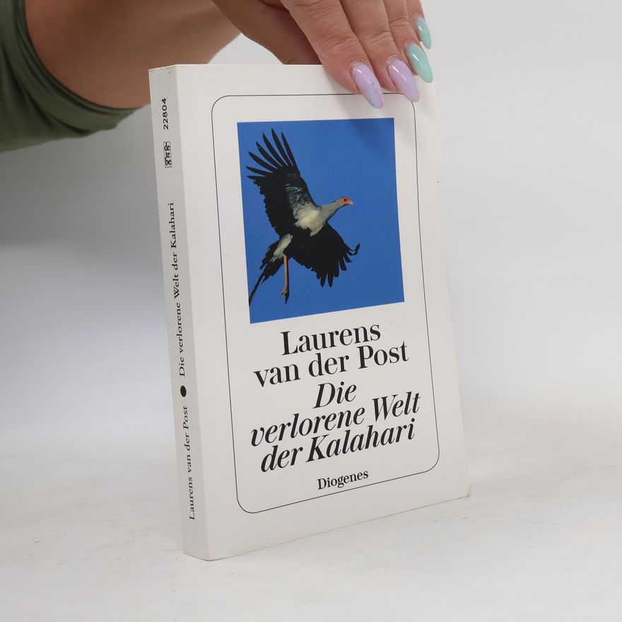 Laurens van der Post Die verlorene Welt der Kalahari