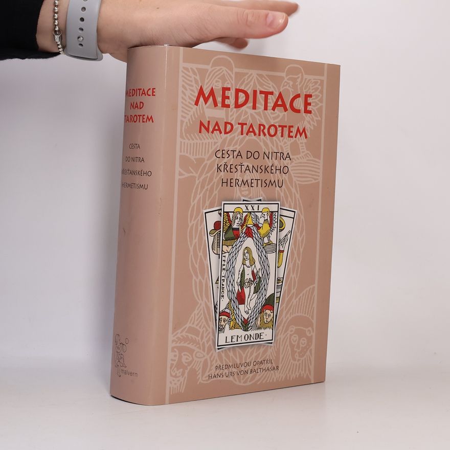 Valentin Tomberg Meditace nad tarotem. Cesta do nitra křesťanského hermetismu.