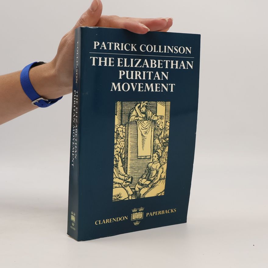 Patrick Collinson The Elizabethan Puritan Movement