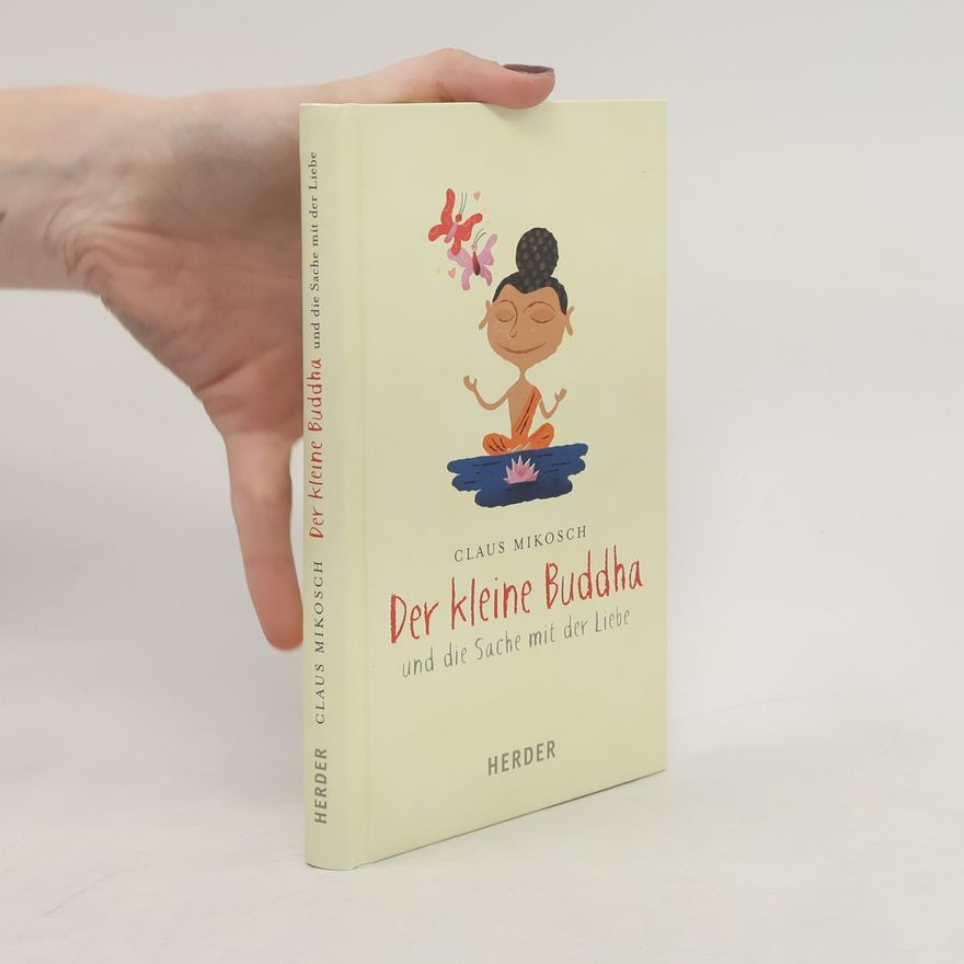 Claus Mikosch Der kleine Buddha und die Sache mit der Liebe