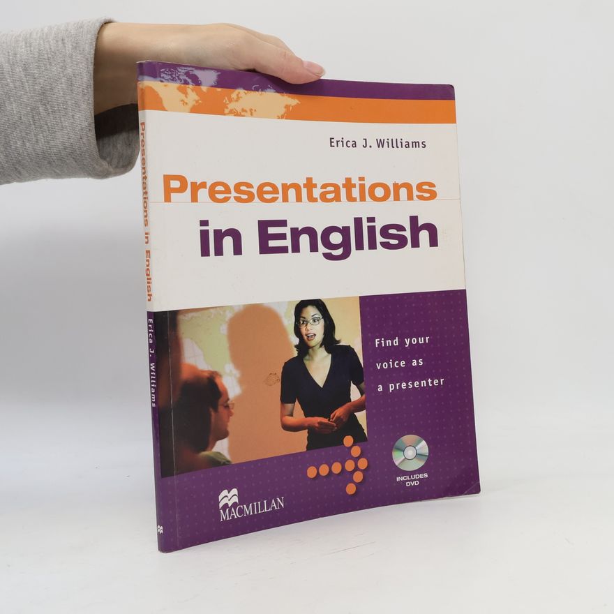 Erica J. Williams Presentations in English : find your voice as a presenter. [Intermediate - advanced]