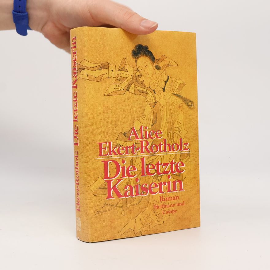 Alice Maria Ekert-Rotholz Die letzte Kaiserin