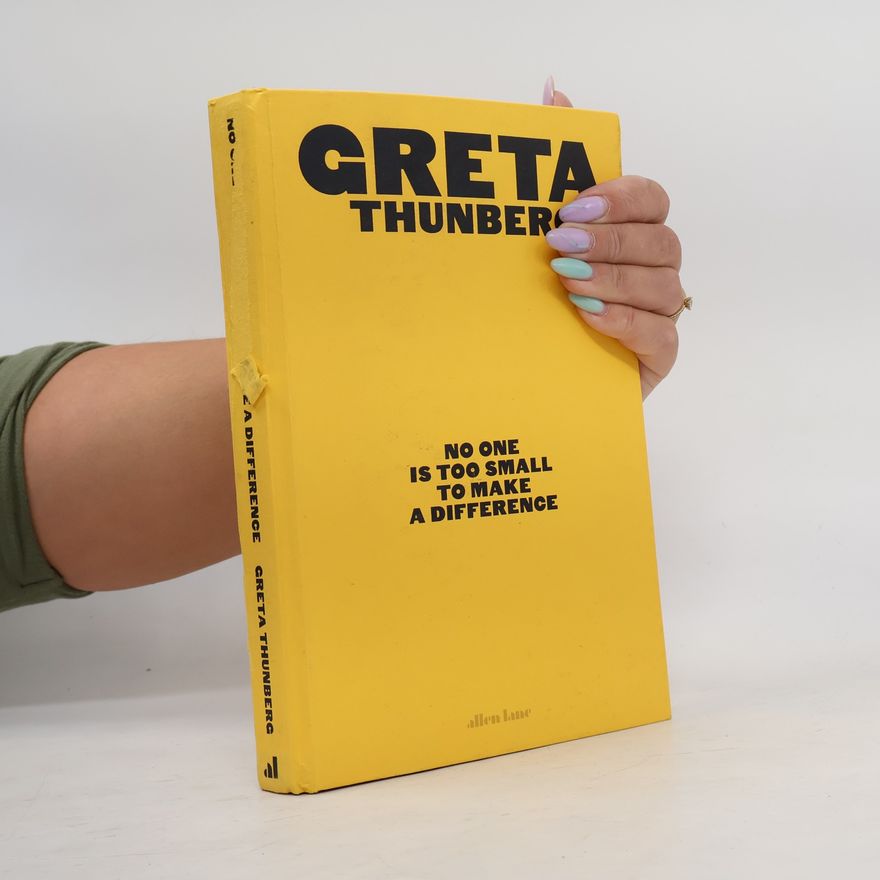Greta Thunberg No One Is Too Small to Make a Difference. Illustrated Edition