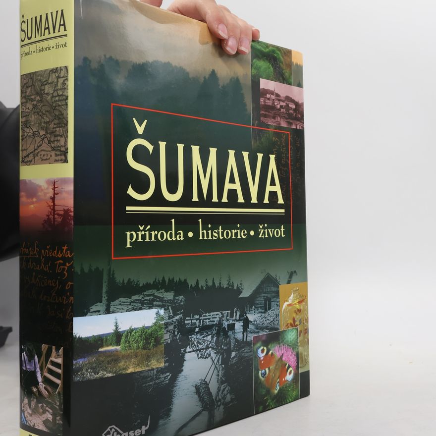 Various authors Šumava. Příroda, historie, život