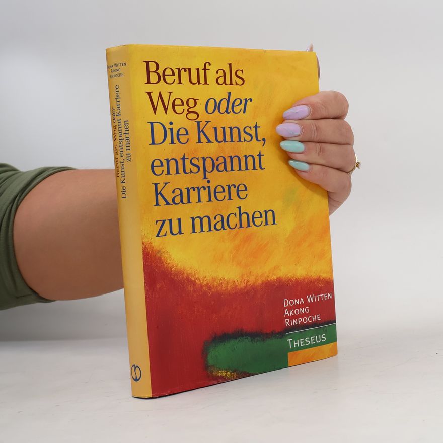 Dona Witten Beruf als Weg oder die Kunst, entspannt Karriere zu machen