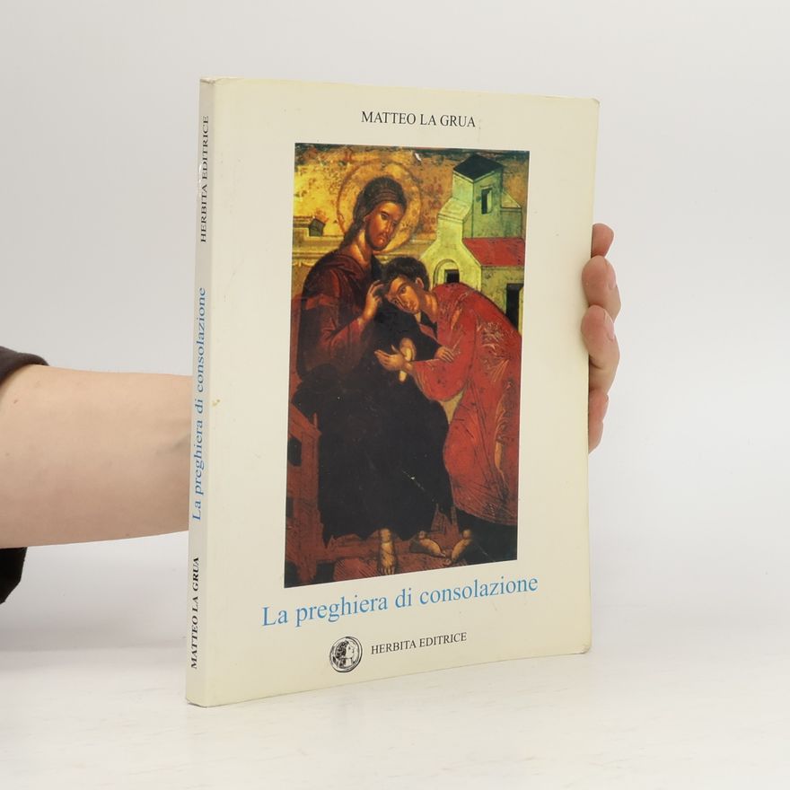 Matteo la Grua Cultura religiosa: La preghiera di consolazione