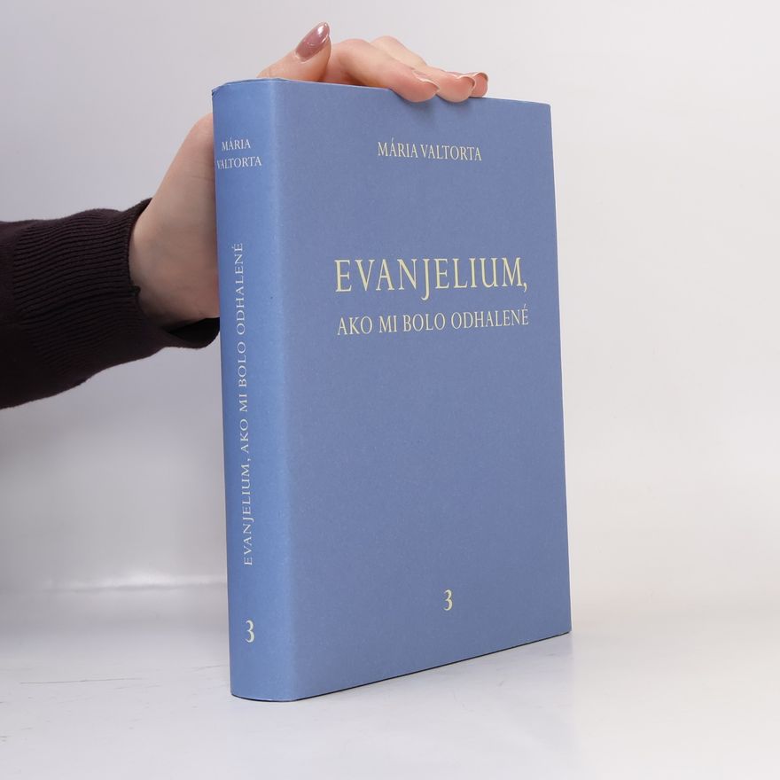 Maria Valtorta Evanjelium, ako mi bolo odhalené 3