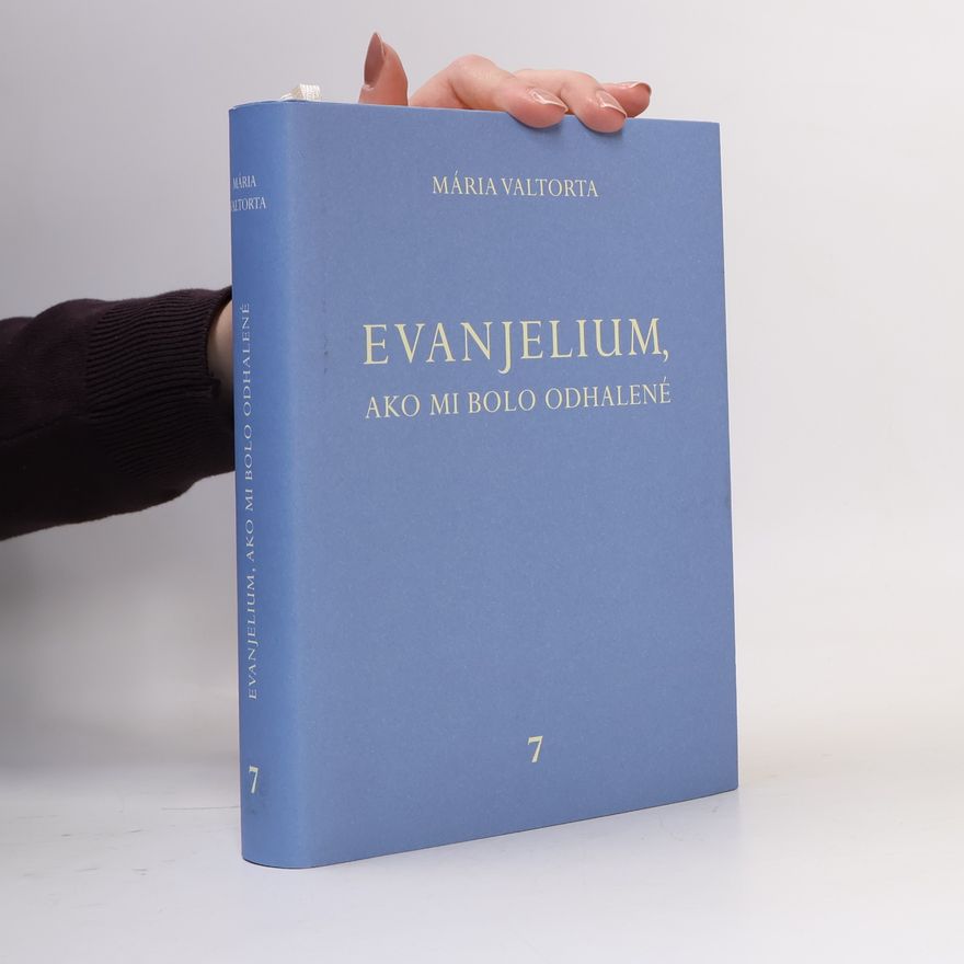 Maria Valtorta Evanjelium, ako mi bolo odhalené 7