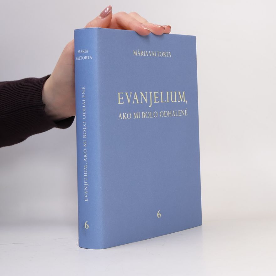 Maria Valtorta Evanjelium, ako mi bolo odhalené 6