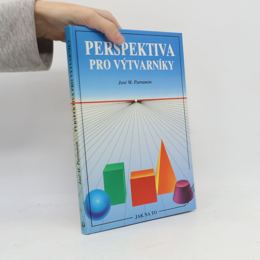 José María Parramón Perspektiva pro výtvarníky: Správné užití perspektivy v kresbě a malbě