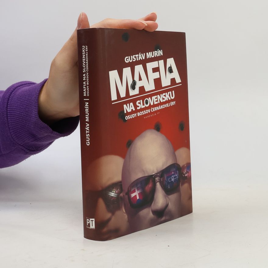 Gustáv Murín Mafia na Slovensku. Osudy bossov Černákovej éry