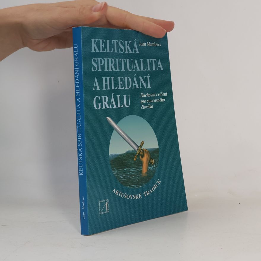 John Matthews Keltská spiritualita a hledání grálu