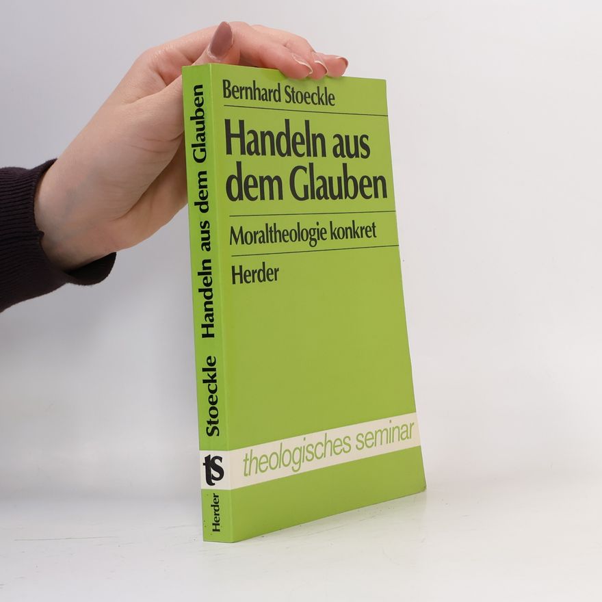 Bernhard Stoeckle Handeln aus dem Glauben