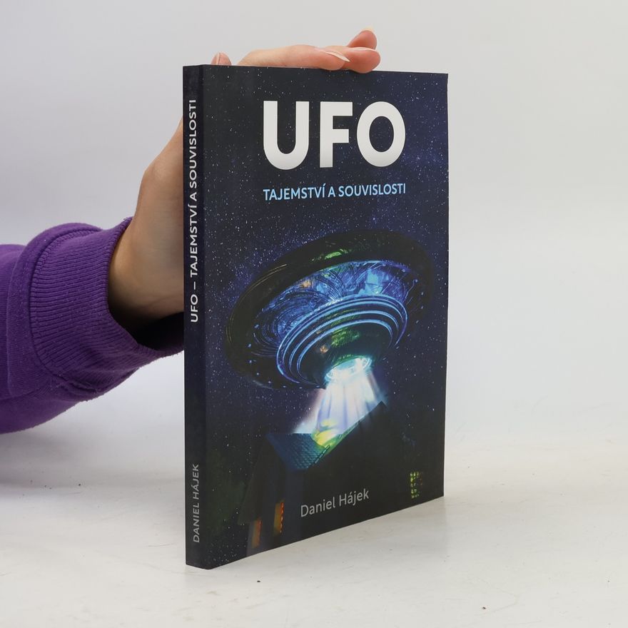 Daniel Hájek UFO : tajemství a souvislosti
