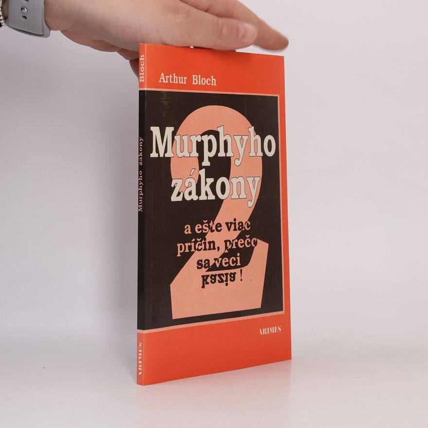 Arthur Bloch Murphyho zákony a ešte viac príčin, prečo sa veci kazia