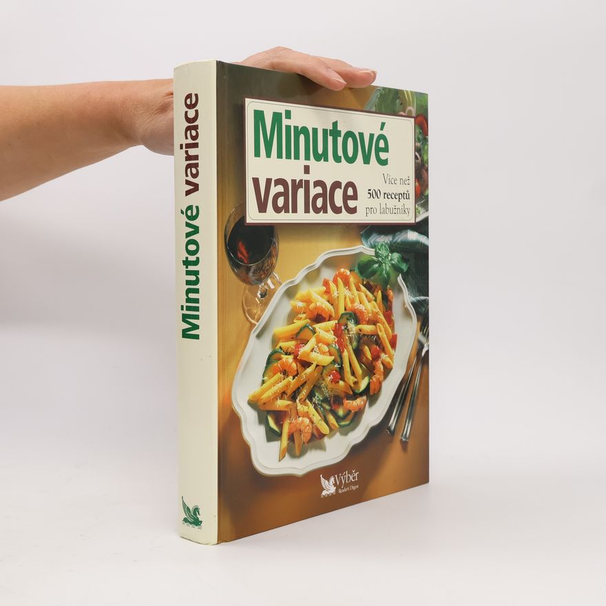 Kolektiv autorů Minutové variace. Více než 500 receptů pro labužníky