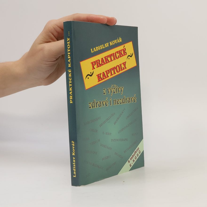 Ladislav Kovář Praktické kapitoly z výživy zdravé i nezdravé