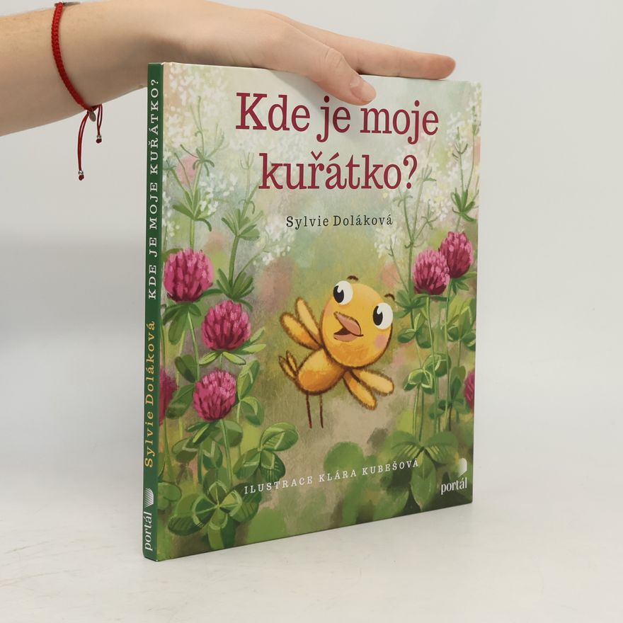 Klára Kubešová Kde je moje kuřátko?