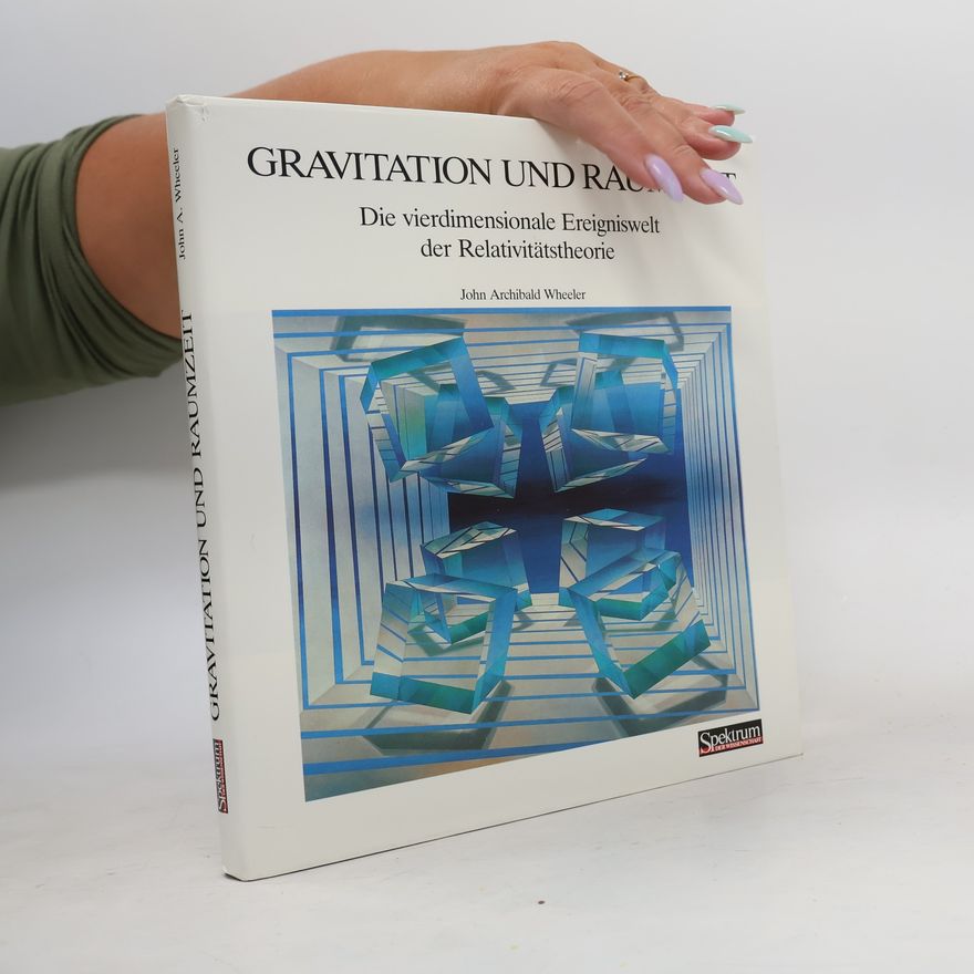 John Archibald Wheeler Gravitation und Raumzeit