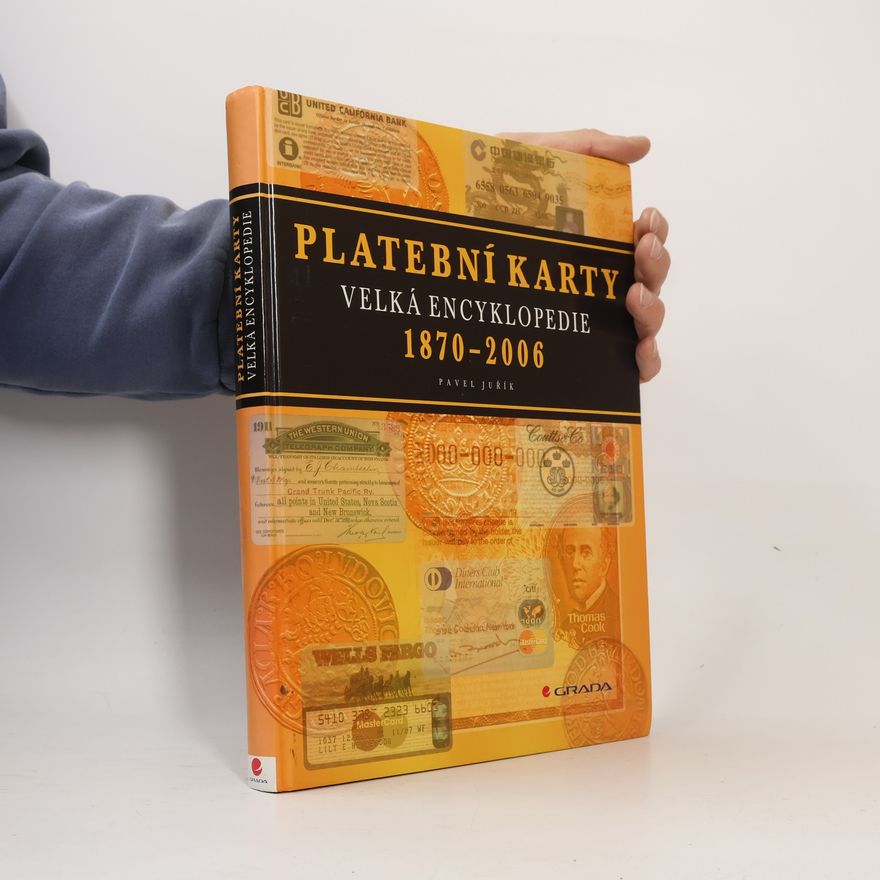 Pavel Juřík Platební karty : 1870-2006 : velká encyklopedie