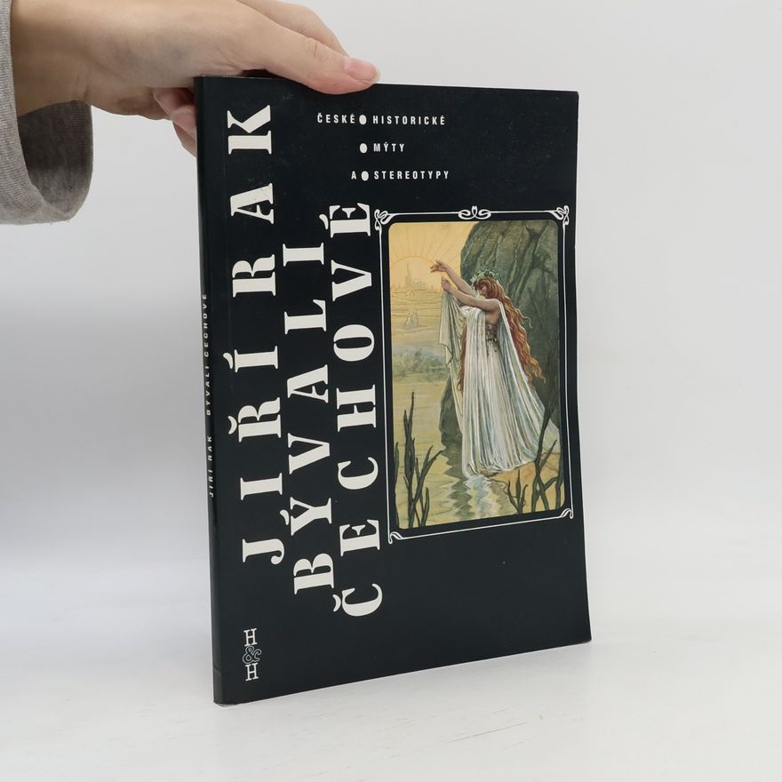 Autorenkollektiv Bývali Čechové- : české historické mýty a stereotypy