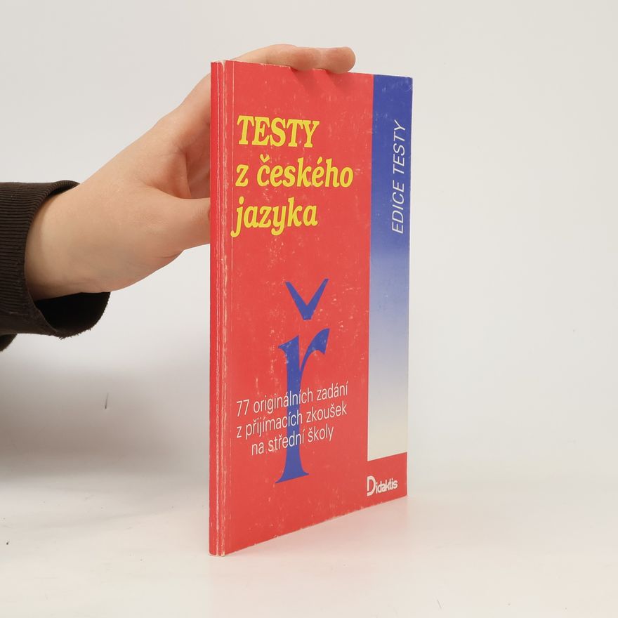 AA.VV. Testy z českého jazyka. 77 originálních zadání z přijímacích zkoušek na střední školy