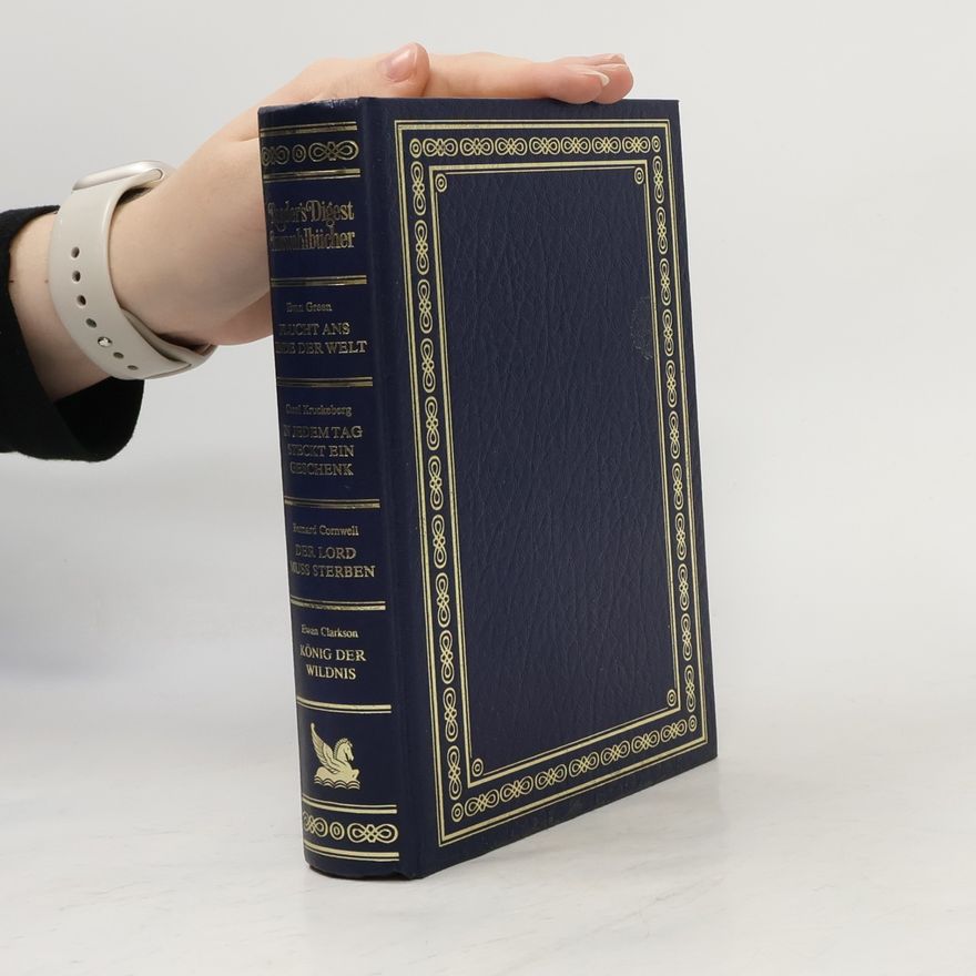 Kolektiv autorů Reader's Digest Auswahlbücher. Flucht ans Ende der Welt. In Jedem Tag steckt ein Geschenk. Der Lord muss sterben. König der Wildnis