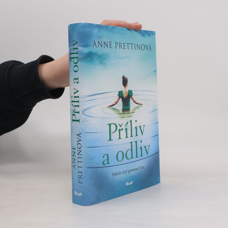 Anne Prettin Příliv a odliv : příběh čtyř generací žen