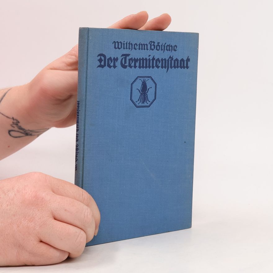 Wilhelm Bölsche Der Termitenstaat Echilderung eines geheimnisvollen Volkes