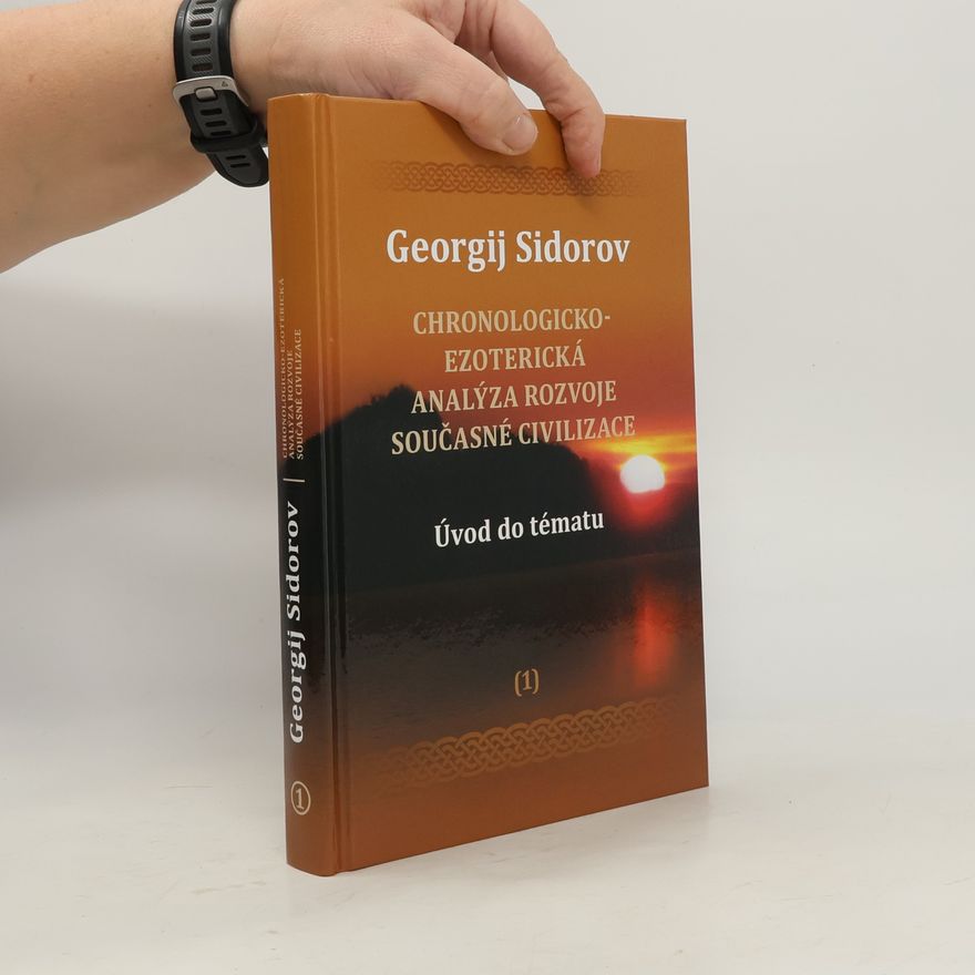 Georgij Aleksejevič Sidorov Chronologicko-ezoterická analýza rozvoje současné civilizace 1