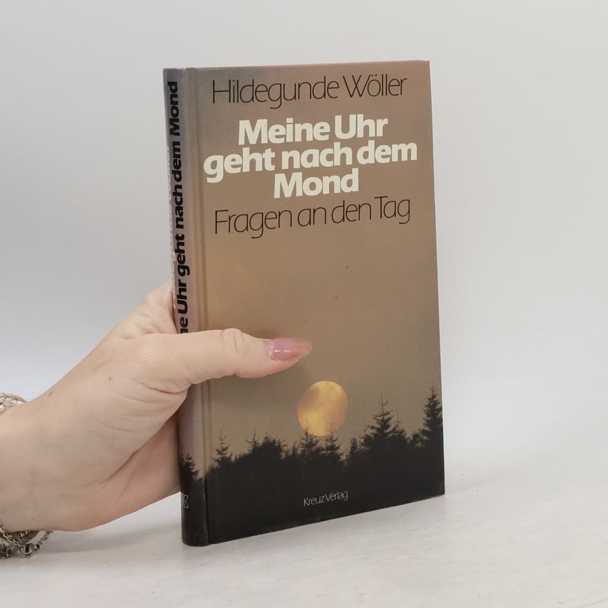 Hildegunde Wöller Meine Uhr geht nach dem Mond