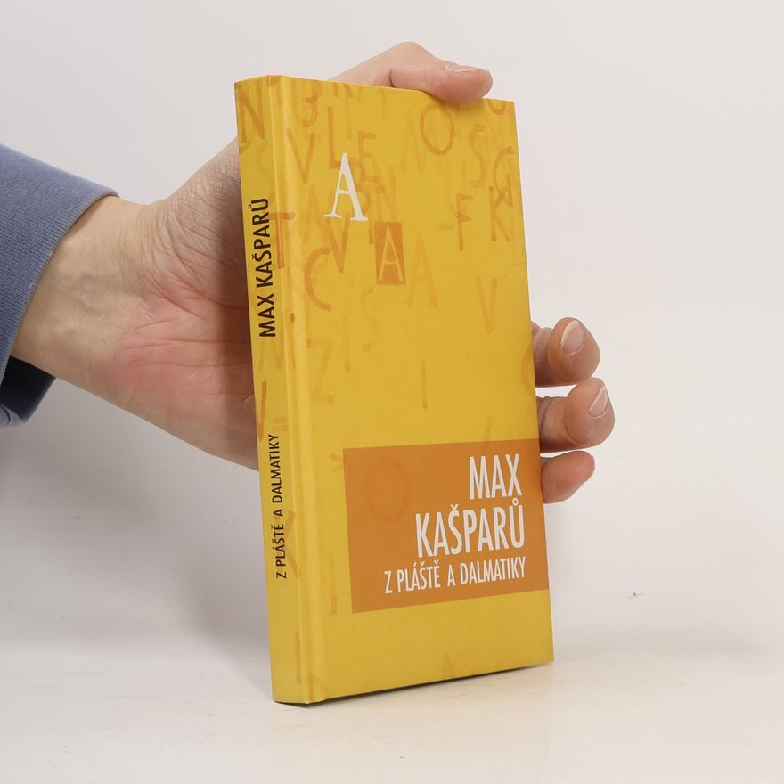 Jaroslav Maxmilián Kašparů Z pláště a dalmatiky
