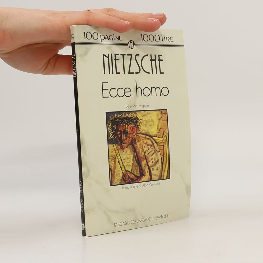 Friedrich Wilhelm Nietzsche Ecce Homo - Edizione integrale