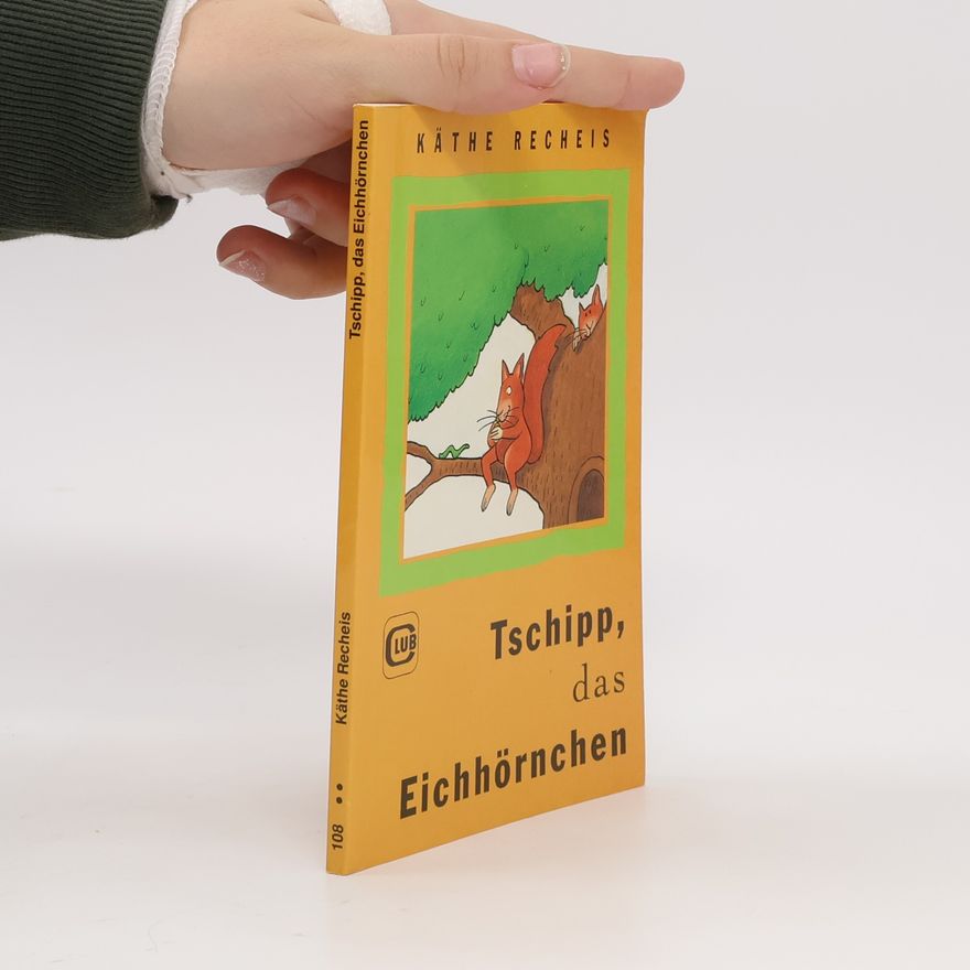 Käthe Recheis Tschipp das Eichhörnchen