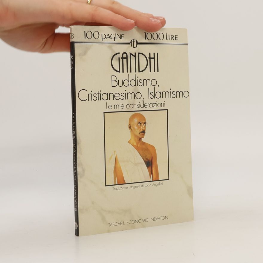 Mahatma Gandhi Buddismo, cristianesimo, islamismo. Le mie considerazioni