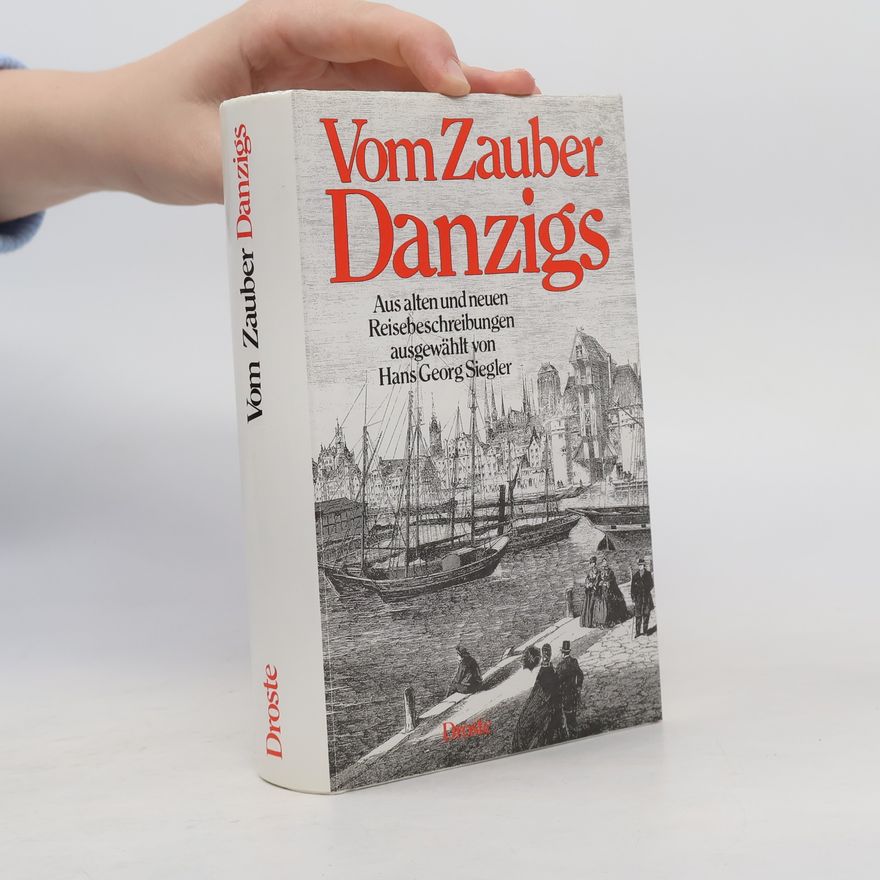 Hans Georg Siegler Vom Zauber Danzigs