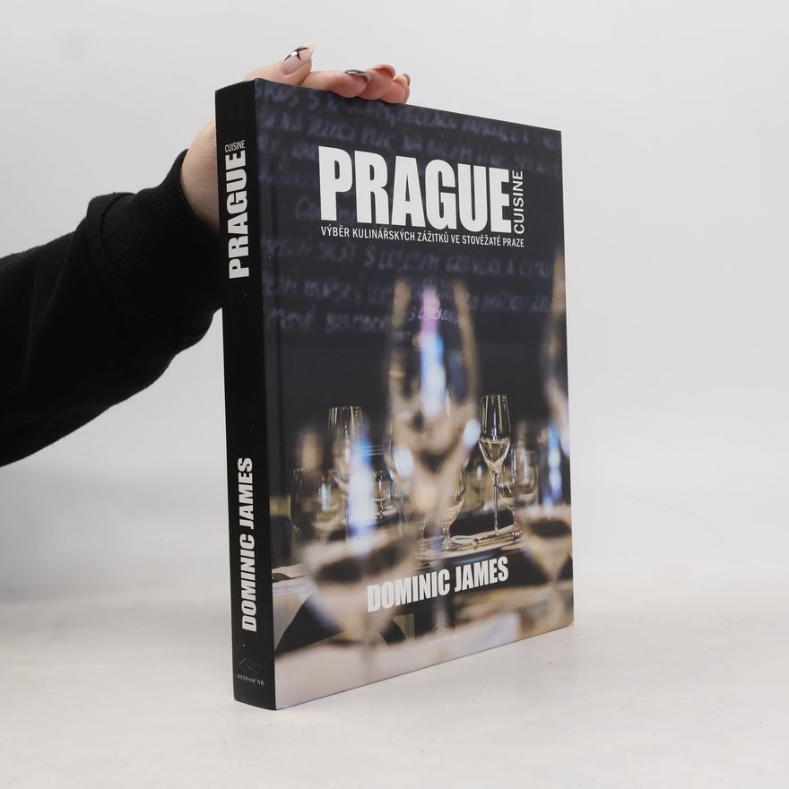 Dominic James Prague cuisine: Výběr kulinářských zážitků ve stověžaté Praze