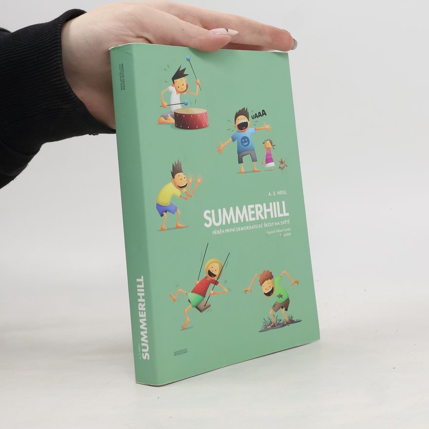 Alexander Sutherland Neill Summerhill : příběh první demokratické školy na světě