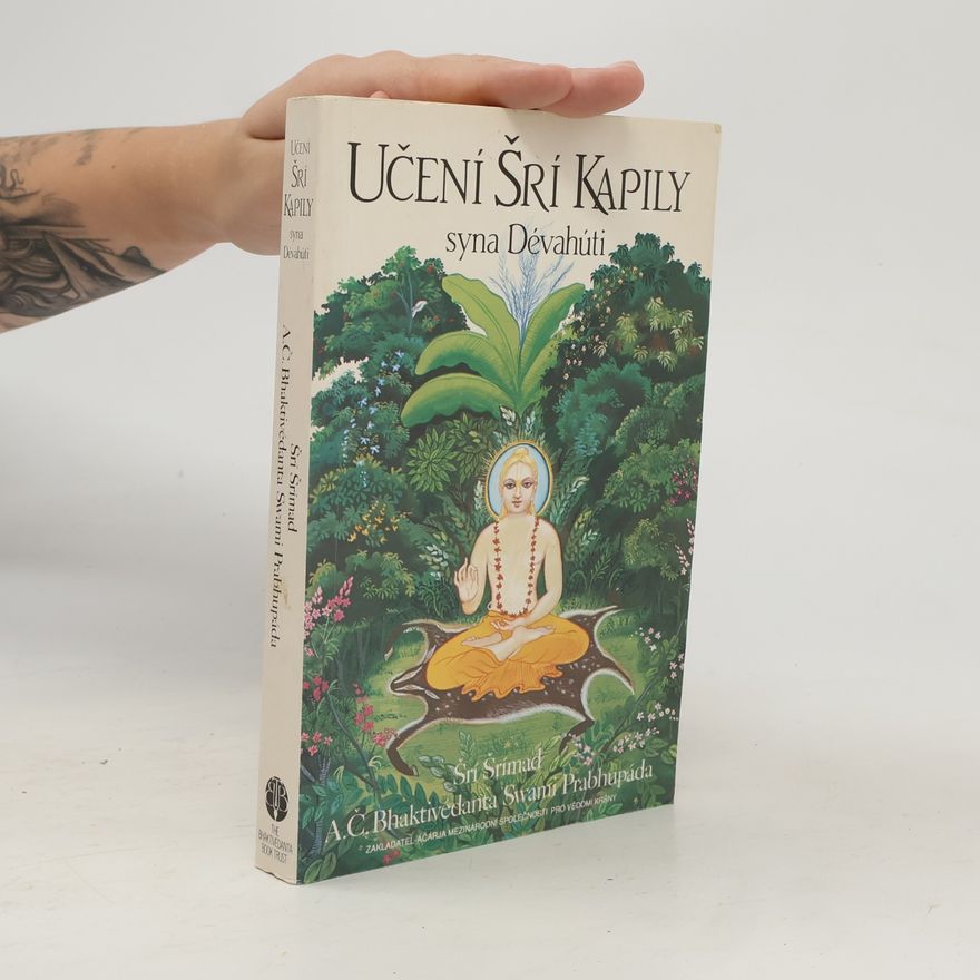 A. C. Bhaktivedanta Swami Prabhupada Učení Šrí Kapily syna Dévahúti. Transcendentální učení Prahláda Mahárádže