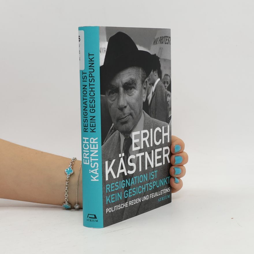 Erich Kästner Resignation ist kein Gesichtspunkt
