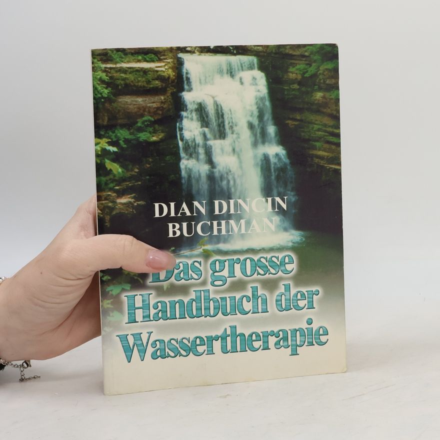 Dian Dincin Buchman Das große Handbuch der Wassertherapie