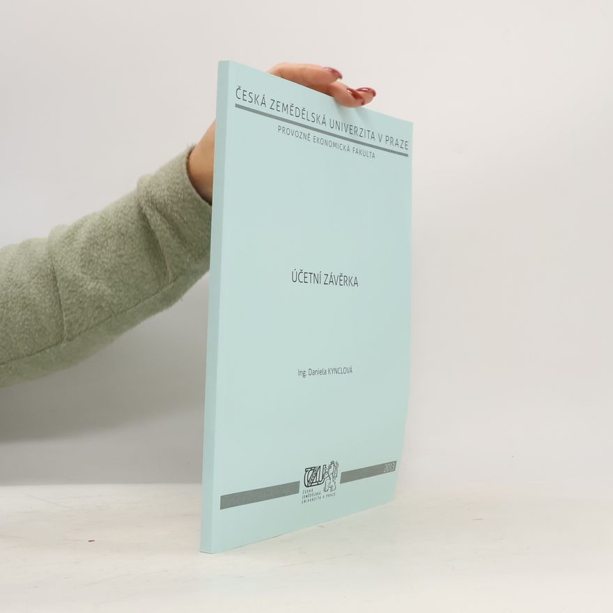 Česká zemědělská univerzita v Praze. Katedra obchodu a financí Česká zemědělská univerzita v Praze, Provozně ekonomická fakulta: Účetní závěrka