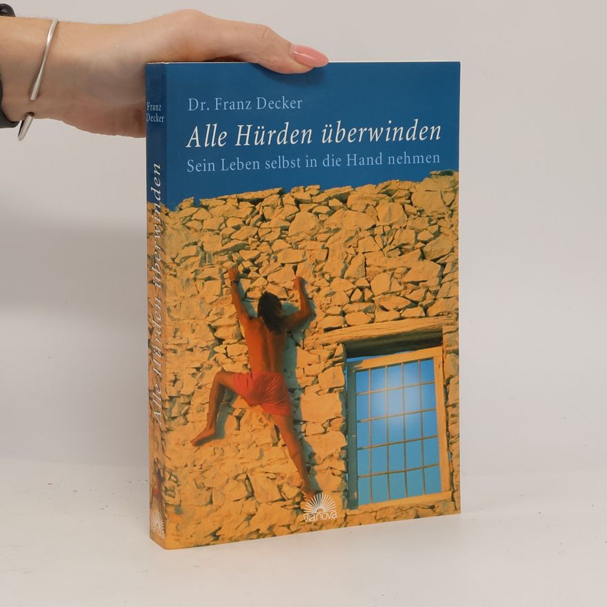 Franz Decker Alle Hürden überwinden