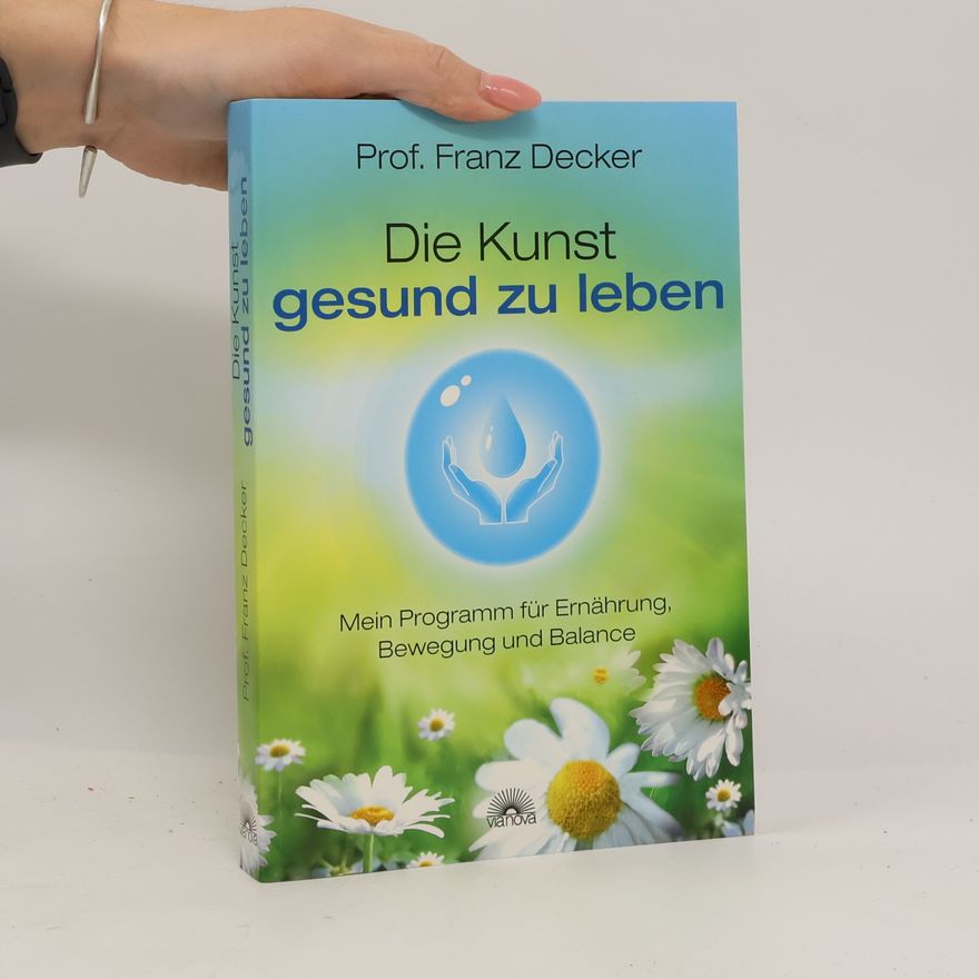 Franz Decker Die Kunst gesund zu leben