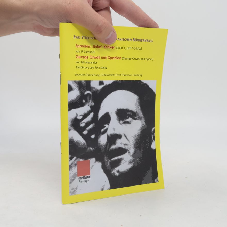 Alexander - Biller Zwei Streitschriften zum Spanischen Bürgerkrieg: Spaniens „linke“ Kritiker & George Orwell und Spanien