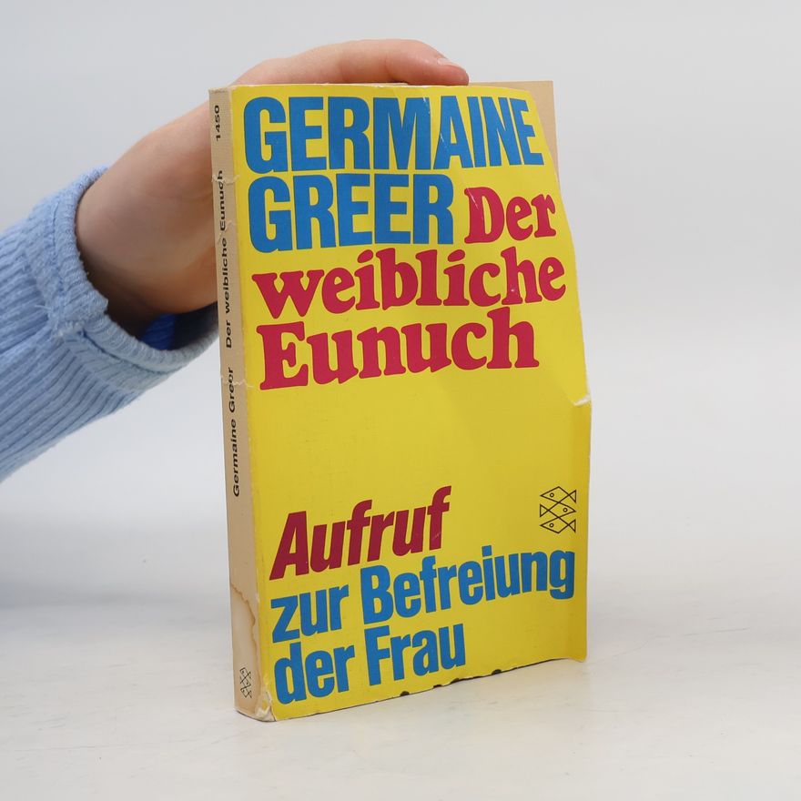 Germaine Greer Der weibliche Eunuch