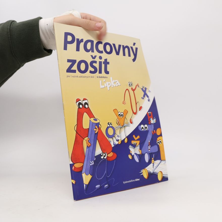 Various authors Pracovný zošit k Šlabikáru LIPKA pre 1. ročník základných škol
