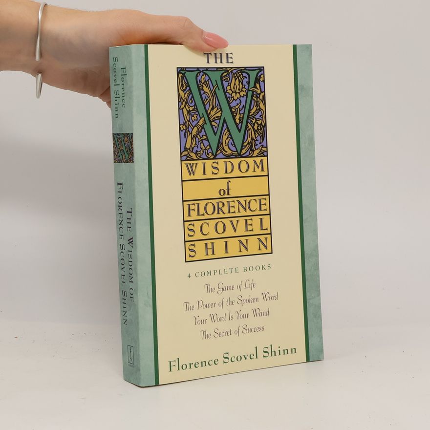 Florence Scovel Shinn Wisdom of Florence Scovel Shinn
