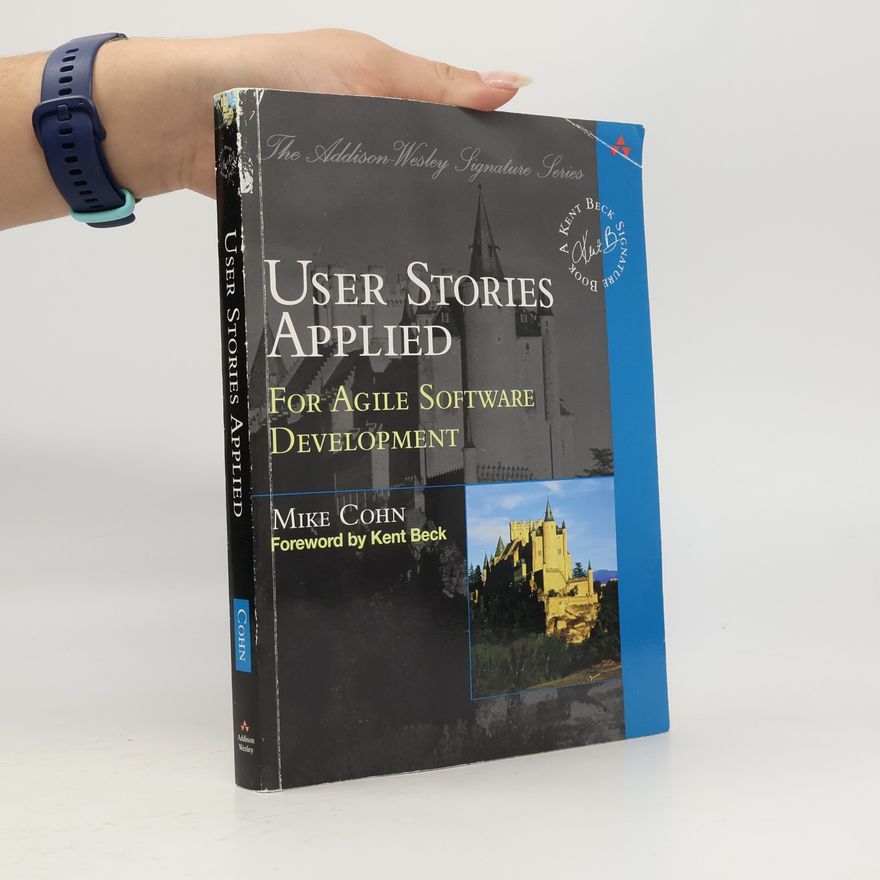Mike Cohn User Stories Applied: For Agile Software Development